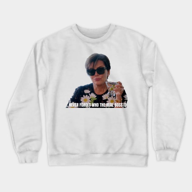 Kris Jenner THE BOSS Crewneck Sweatshirt by ematzzz